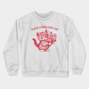 Rage-Consumes-Me Crewneck Sweatshirt